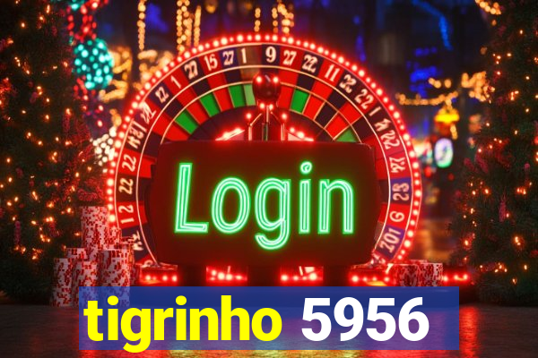 tigrinho 5956